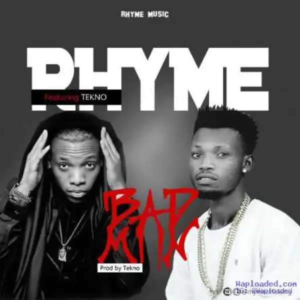 Rhyme - Badman (Prod. By Tekno) Ft. Tekno